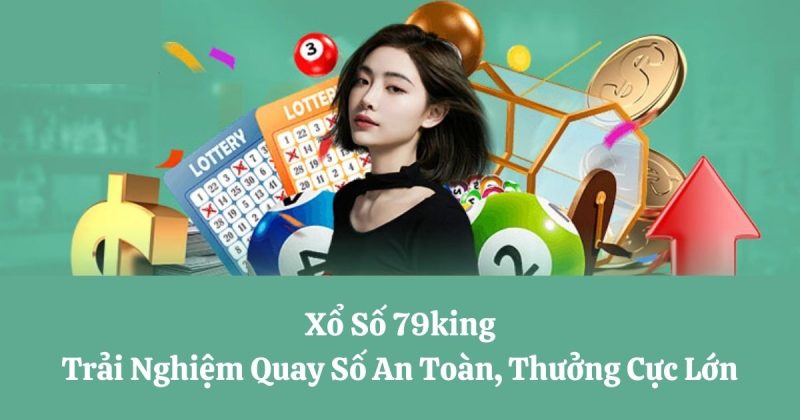 Tìm hiểu về sảnh xổ số 79King